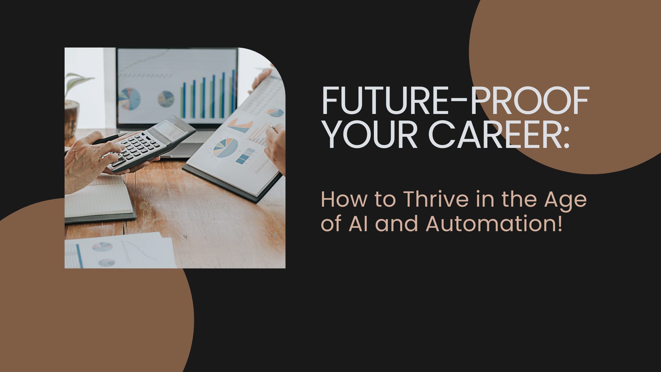 Future-Proof Your Career: How to Thrive in the Age of AI and Automation!