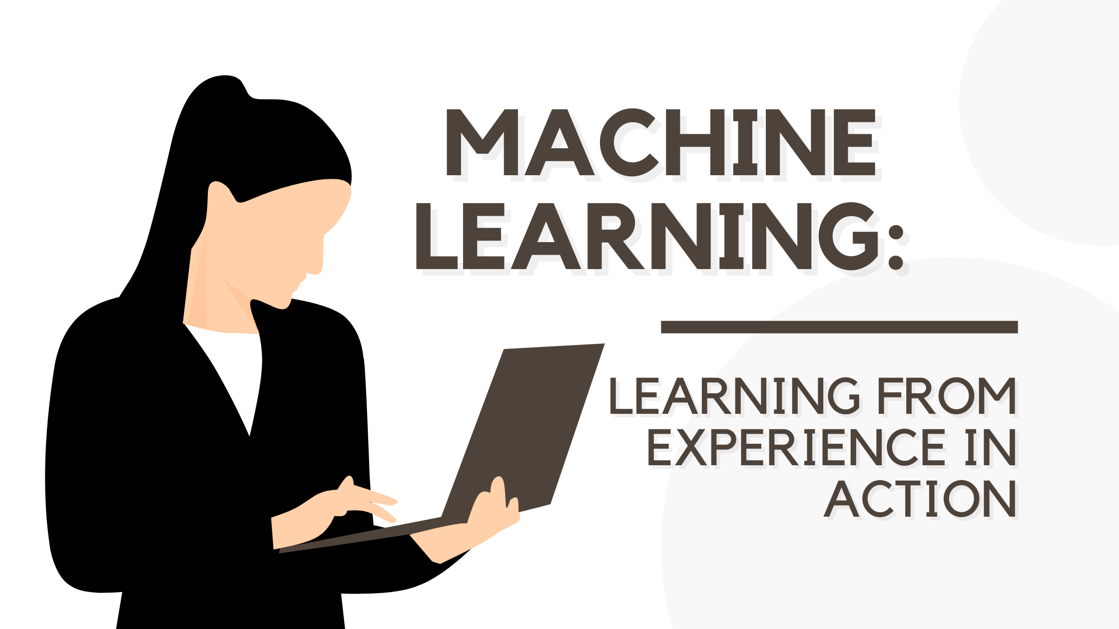 Machine Learning: Learning from Experience